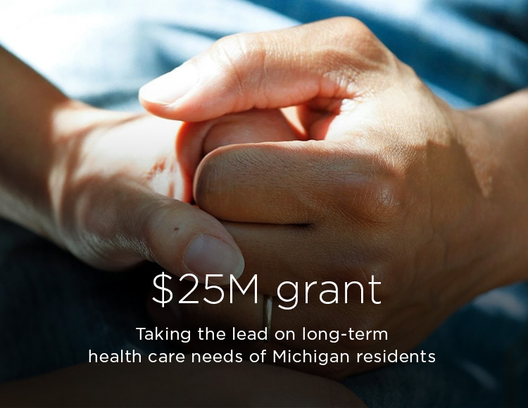 $25M grant: Taking the lead on long-term health care needs of Michigan residents