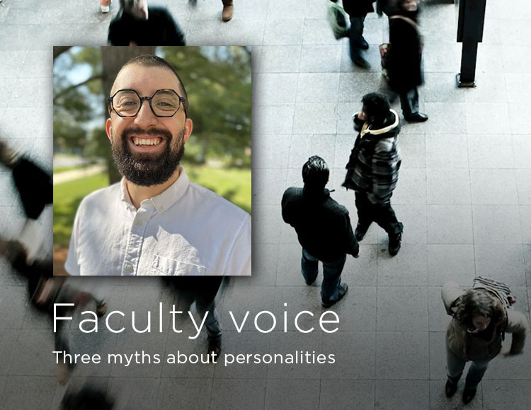Faculty voice: Three myths about personalities