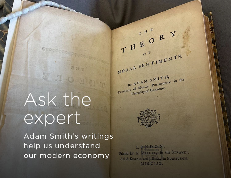 Ask the expert: Adam Smith’s writings help us understand our modern economy