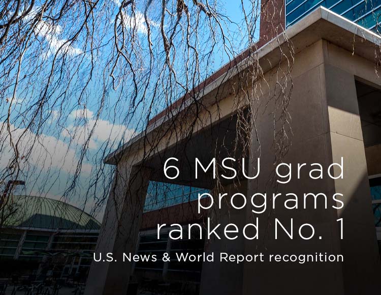 6 MSU grad programs ranked No. 1: U.S. News & World Report recognition