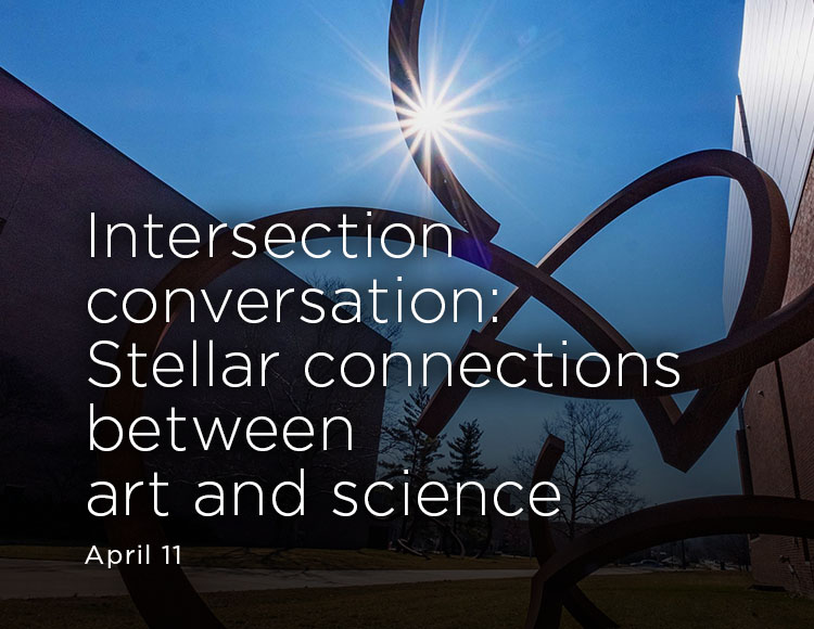 Intersection conversation: Stellar connections between art and science; April 11