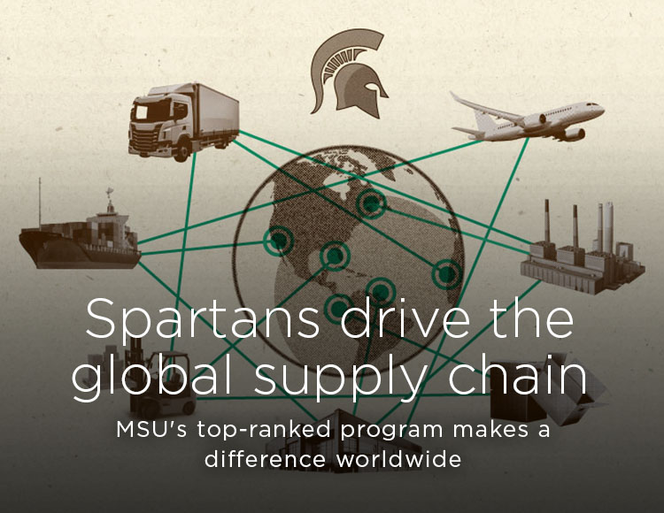 Spartans drive the global supply chain: MSU’s top-ranked program makes a difference worldwide