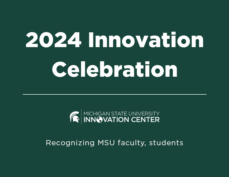 Innovation Celebration: Recognizing MSU faculty, students