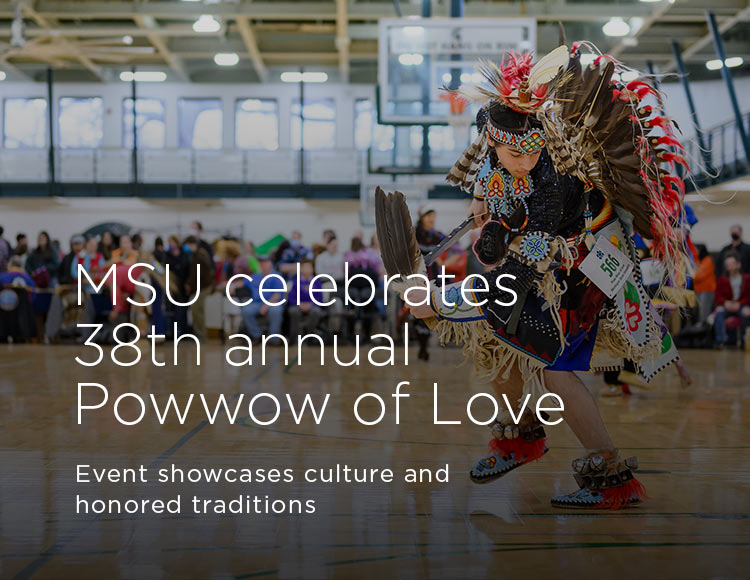MSU celebrates 38th annual Powwow of Love: Event showcases culture and honored traditions