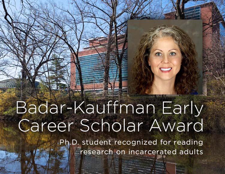 Badar-Kauffman Early Career Scholar Award: Ph.D. student recognized for reading research on incarcerated adults