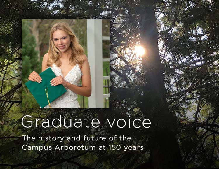Graduate voice: The history and future of the Campus Arboretum at 150 years