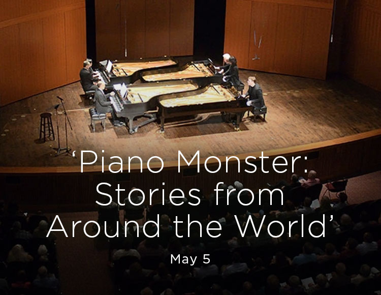 ‘Piano Monster: Stories from Around the World’: May 5