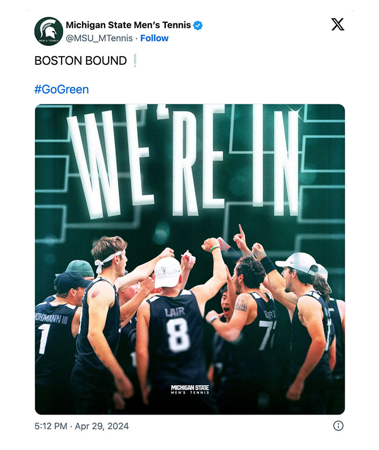 Michigan State Men’s Tennis tweeted a graphic that is green with a group of tennis players huddling with the words: 2024 NCAA Tournament We’re in. There is accompanying text that says: BOSTON BOUND❕ #GoGreen.