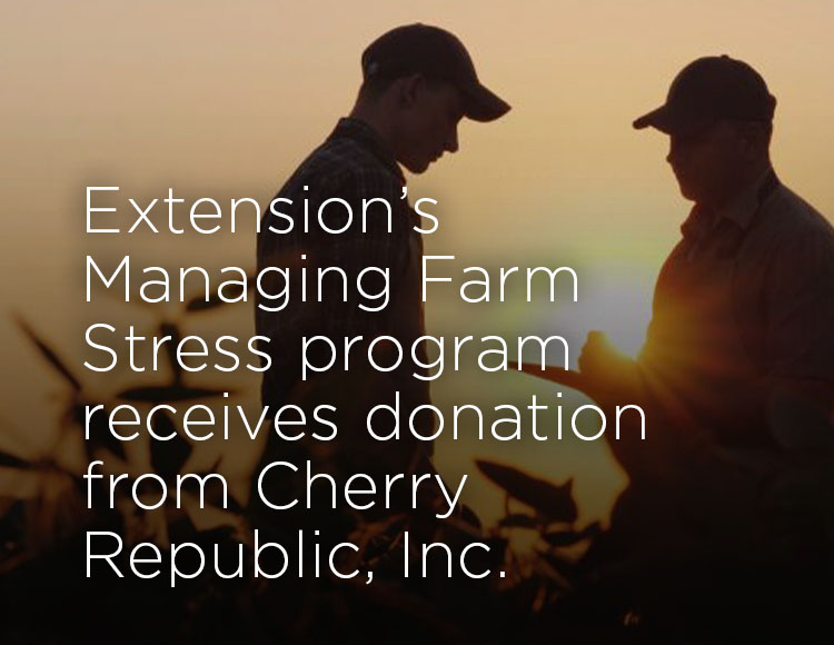 Extension’s Managing Farm Stress program receives donation from Cherry Republic, Inc.