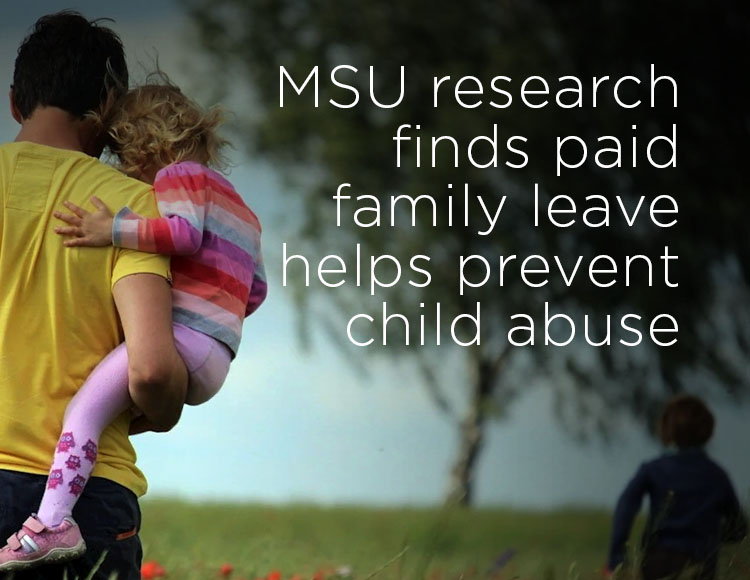 MSU research finds paid family leave helps prevent child abuse