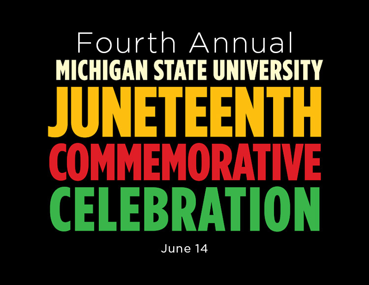 MSU’s fourth annual Juneteenth Commemorative Celebration: June 14