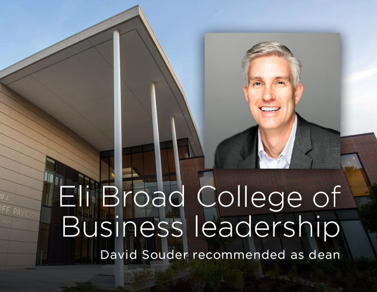 Eli Broad College of Business leadership: David Souder recommended as dean