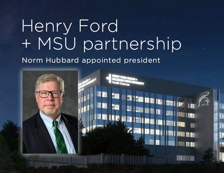 Henry Ford + MSU partnership: Norm Hubbard appointed president