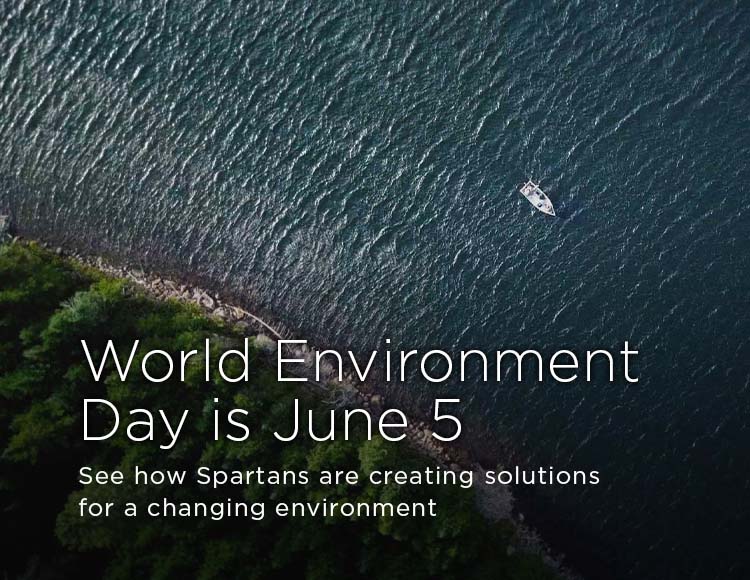 World Environment Day is June 5: See how Spartans are creating solutions for a changing environment