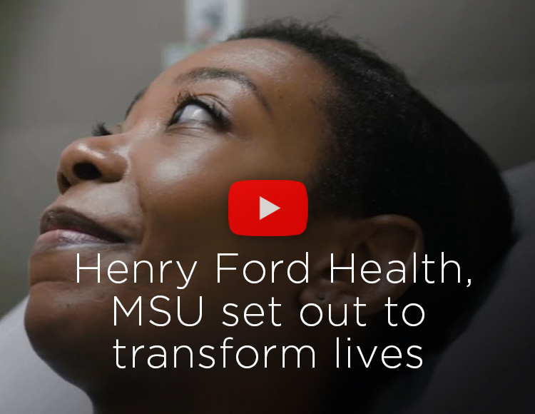 Henry Ford Health, MSU sets out to transform lives