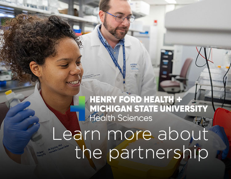 Henry Ford Health + Michigan State University Health Sciences: Learn more about the partnership