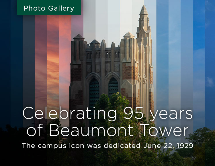 Celebrating 95 years of Beaumont Tower: The campus icon was dedicated June 22, 1929