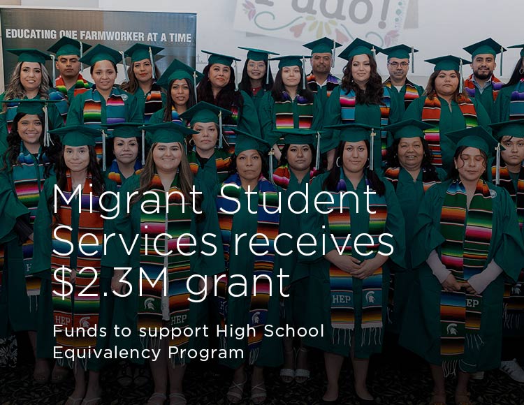 Migrant Student Services receives $2.3M grant: Funds to support High School Equivalency Program