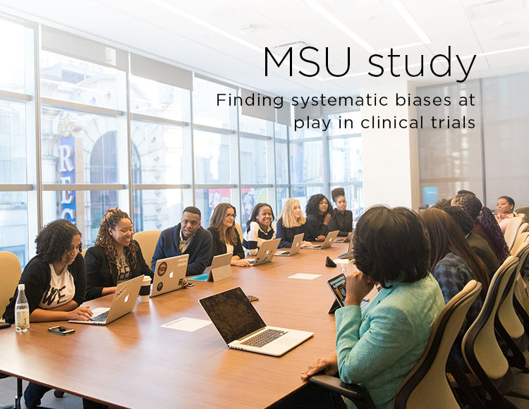 MSU study: Finding systematic biases at play in clinical trials