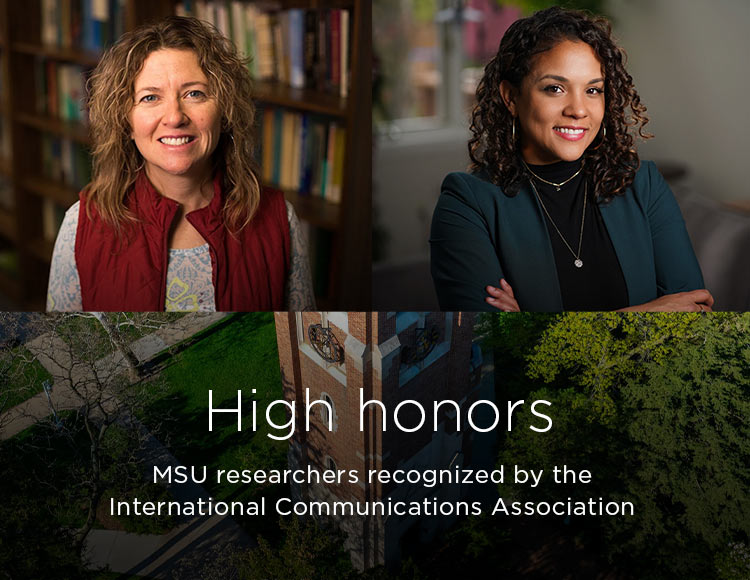High honors: MSU researchers recognized by the International Communications Association