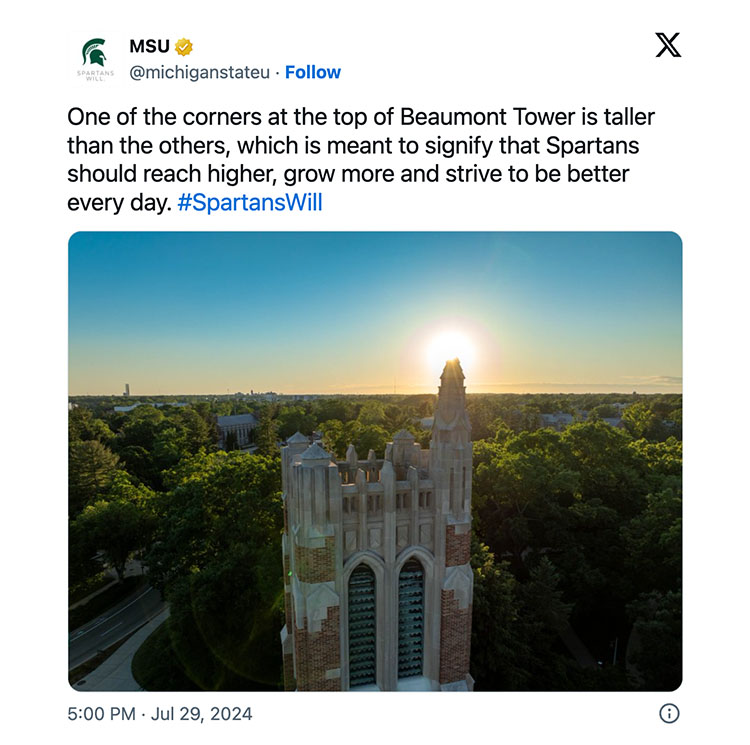 An X post from Michigan State University with an image of Beaumont Tower and a caption that reads: One of the corners at the top of Beaumont Tower is taller than the others, which is meant to signify that Spartans should reach higher, grow more and strive to be better every day. #SpartansWill