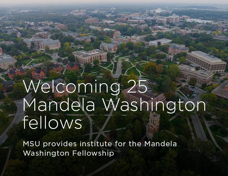 Welcoming 25 Mandela Washington fellows: MSU provides institute for the Mandela Washington Fellowship