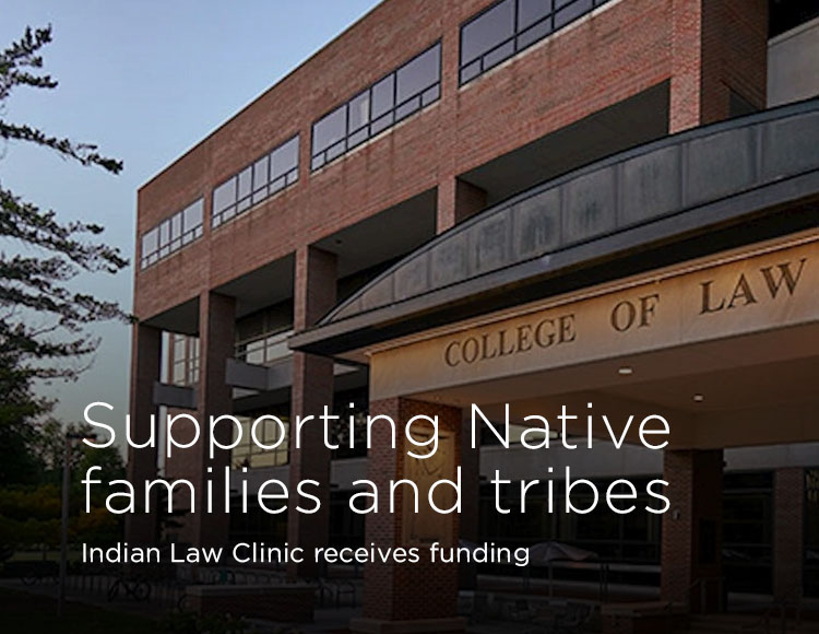 Supporting Native families and tribes: Indian Law Clinic receives funding