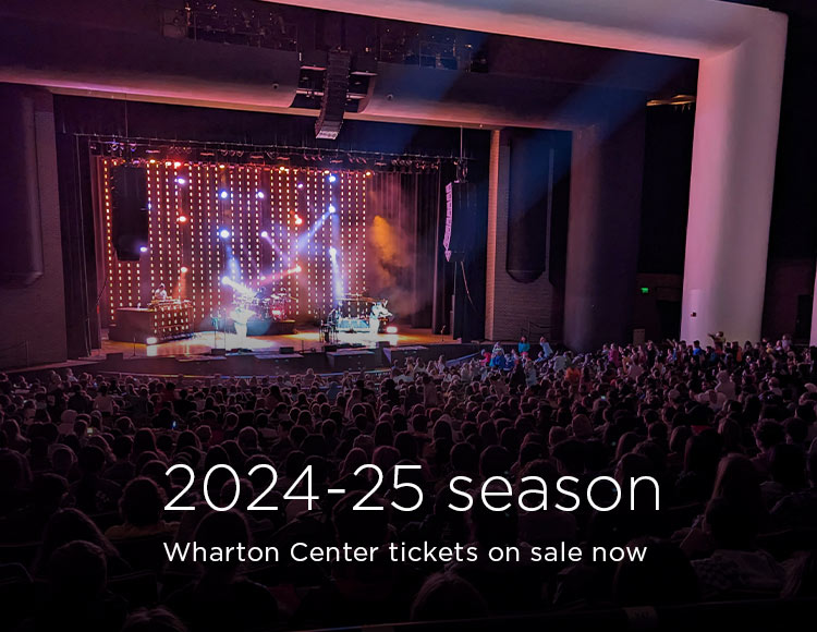 2024-25 season: Wharton Center tickets on sale now