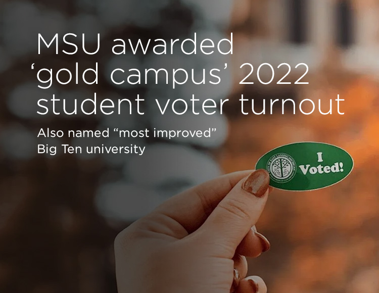 MSU awarded ‘gold campus’ 2022 student voter turnout: Also named “most improved” Big Ten university