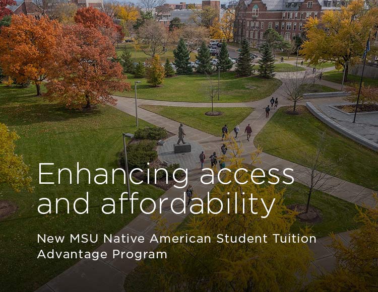 Enhancing access and affordability: New MSU Native American Student Tuition Advantage Program
