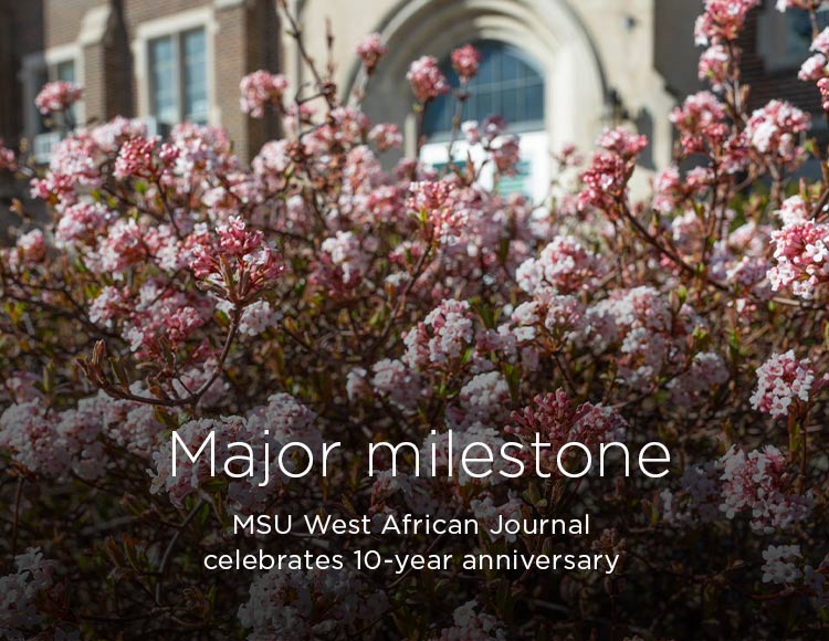 Major milestone: MSU West African Journal celebrates 10-year anniversary