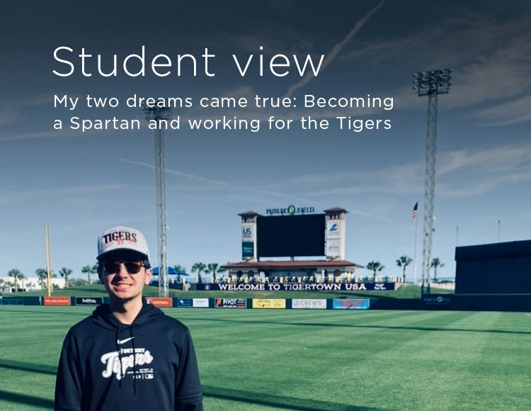 Student view: My two dreams came true: Becoming a Spartan and working for the Tigers