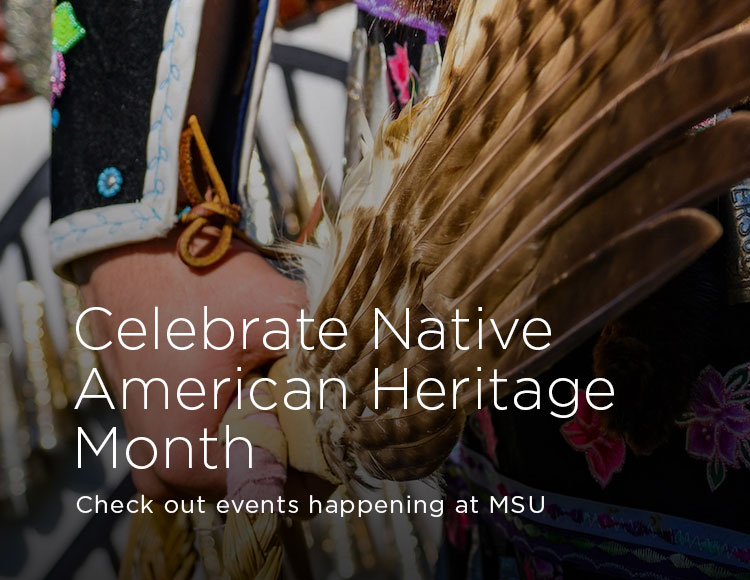 Celebrate Native American Heritage Month: Check out events happening at MSU
