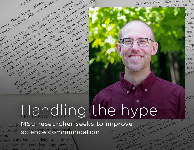 Handling the hype: MSU researcher seeks to improve science communication