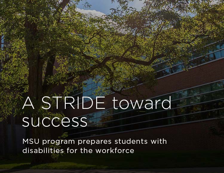 A STRIDE toward success: MSU program prepares students with disabilities for the workforce