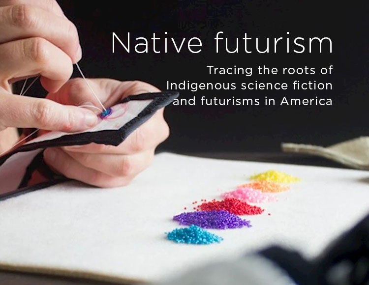 Native futurism: Tracing the roots of Indigenous science fiction and futurisms in America