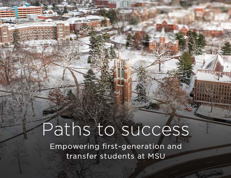Paths to success: Empowering first-generation and transfer students at MSU